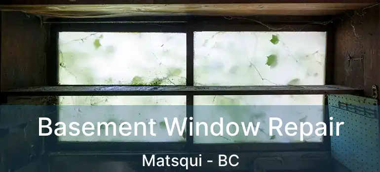  Basement Window Repair Matsqui - BC