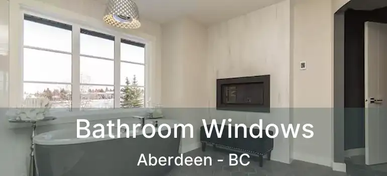  Bathroom Windows Aberdeen - BC