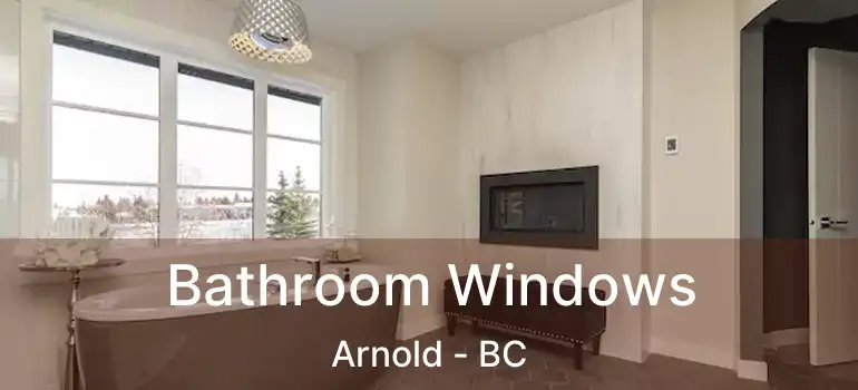  Bathroom Windows Arnold - BC