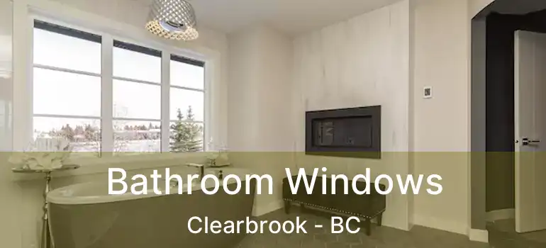  Bathroom Windows Clearbrook - BC
