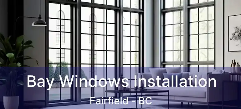 Bay Windows Installation Fairfield - BC