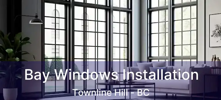  Bay Windows Installation Townline Hill - BC