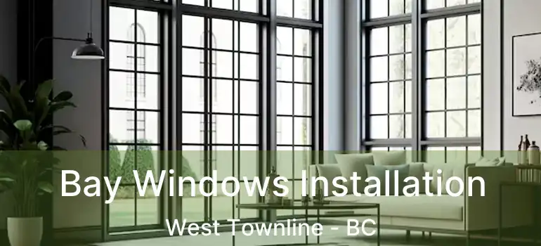  Bay Windows Installation West Townline - BC
