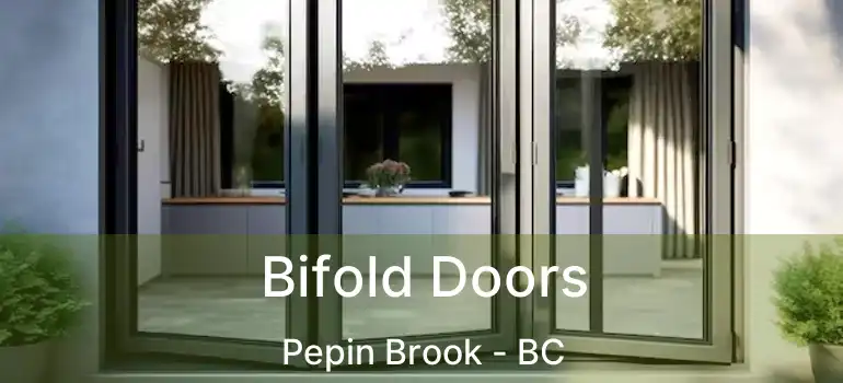 Bifold Doors Pepin Brook - BC