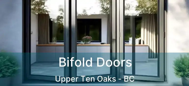  Bifold Doors Upper Ten Oaks - BC