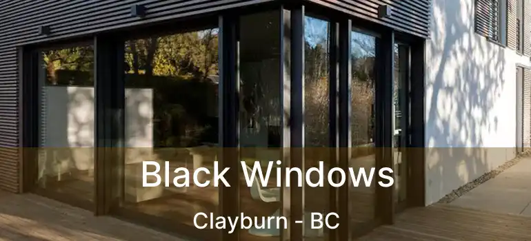  Black Windows Clayburn - BC