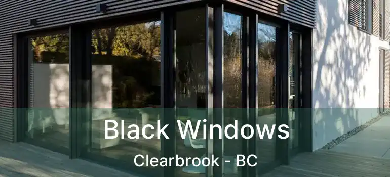  Black Windows Clearbrook - BC