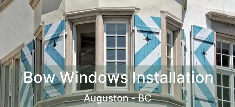  Bow Windows Installation Auguston - BC