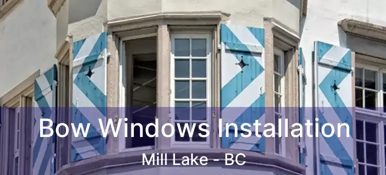  Bow Windows Installation Mill Lake - BC