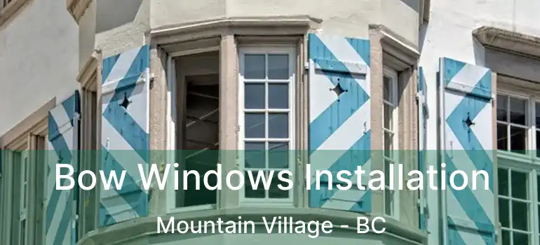  Bow Windows Installation Mountain Village - BC
