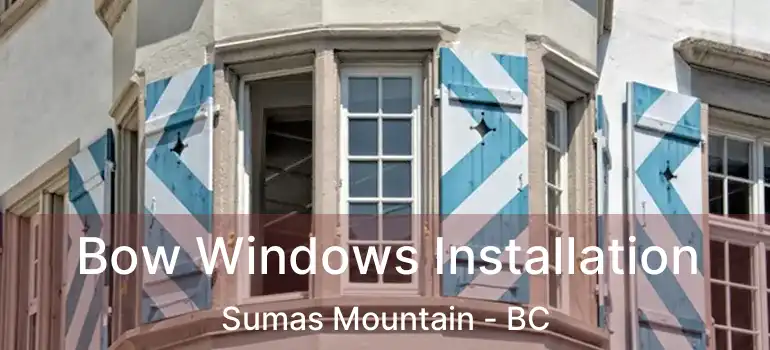  Bow Windows Installation Sumas Mountain - BC