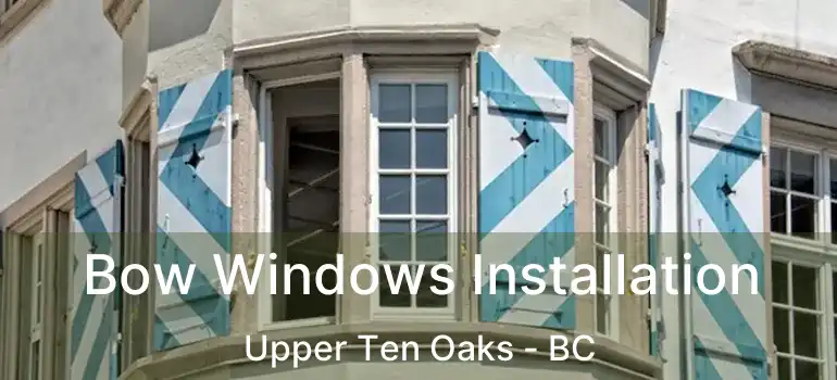  Bow Windows Installation Upper Ten Oaks - BC