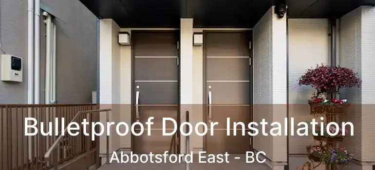  Bulletproof Door Installation Abbotsford East - BC