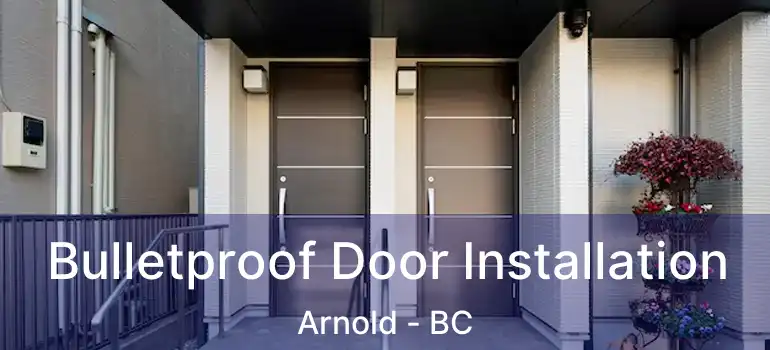  Bulletproof Door Installation Arnold - BC