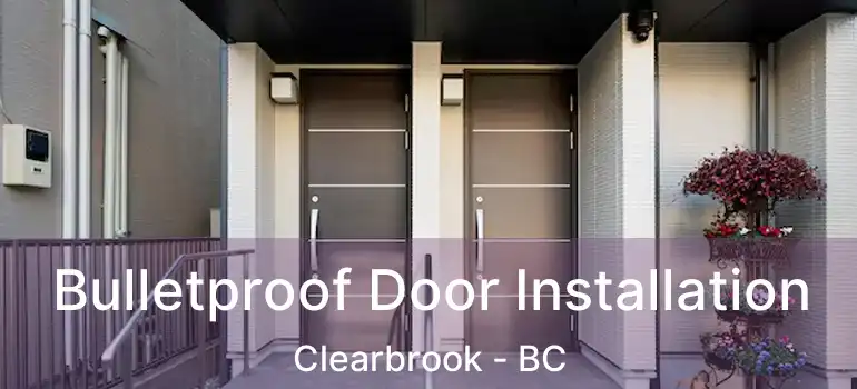  Bulletproof Door Installation Clearbrook - BC
