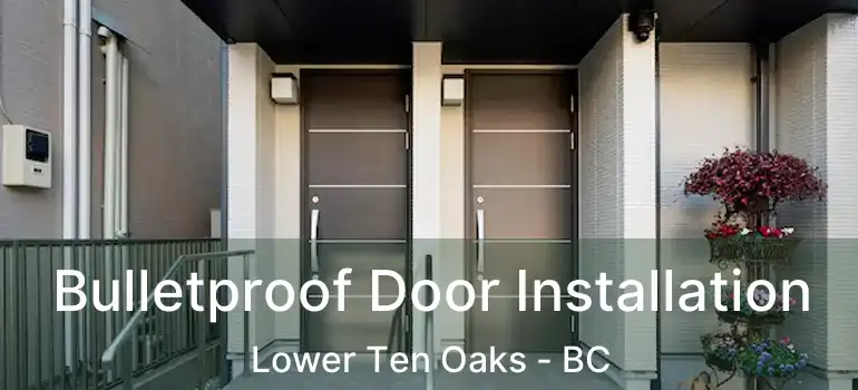  Bulletproof Door Installation Lower Ten Oaks - BC