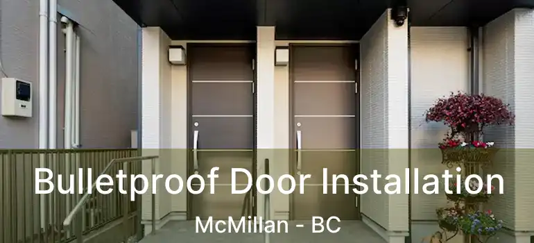  Bulletproof Door Installation McMillan - BC