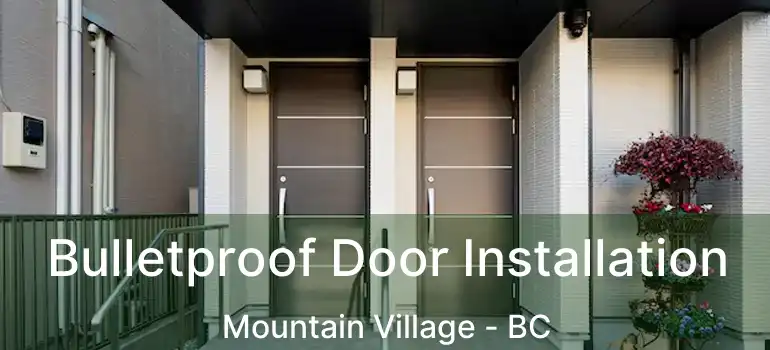  Bulletproof Door Installation Mountain Village - BC