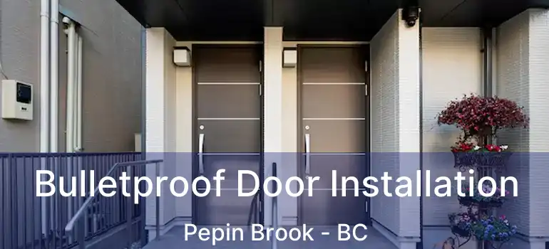  Bulletproof Door Installation Pepin Brook - BC