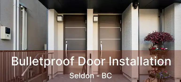  Bulletproof Door Installation Seldon - BC