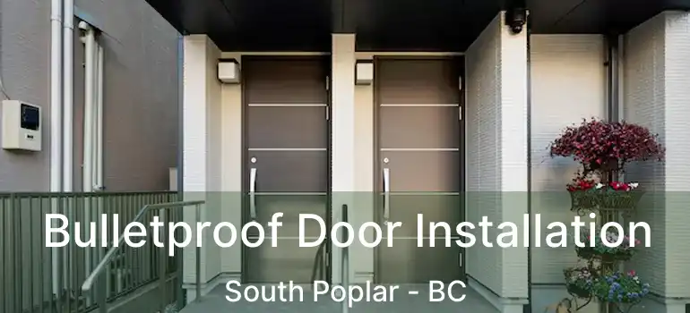  Bulletproof Door Installation South Poplar - BC
