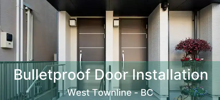  Bulletproof Door Installation West Townline - BC