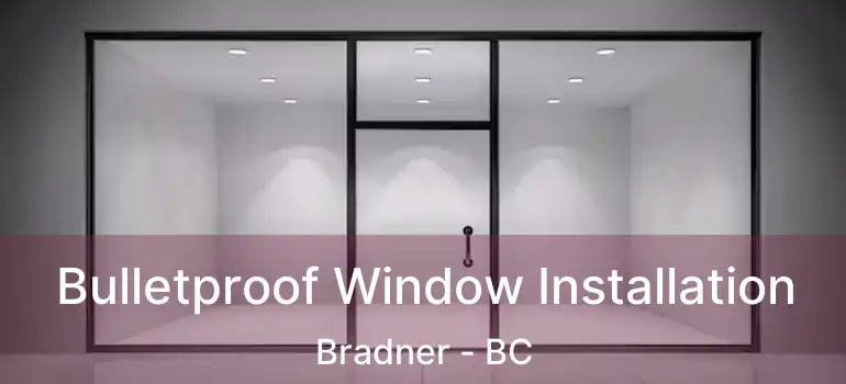  Bulletproof Window Installation Bradner - BC