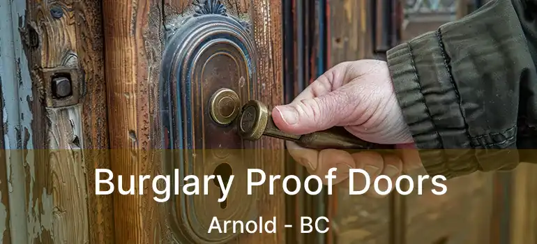  Burglary Proof Doors Arnold - BC