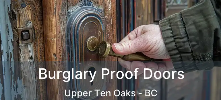  Burglary Proof Doors Upper Ten Oaks - BC