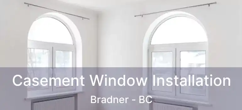  Casement Window Installation Bradner - BC
