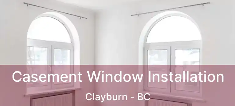  Casement Window Installation Clayburn - BC