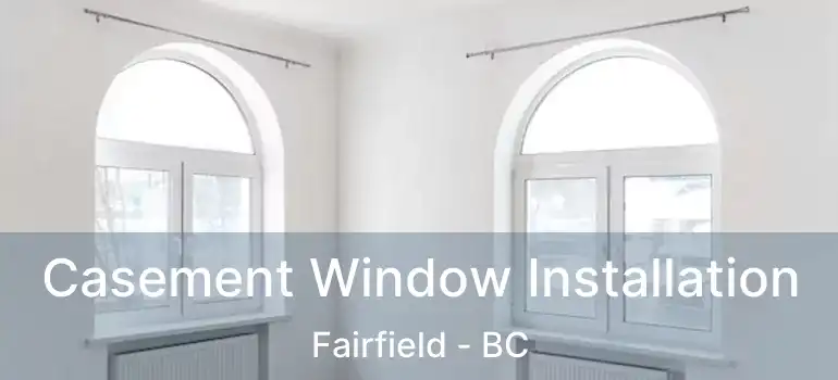  Casement Window Installation Fairfield - BC