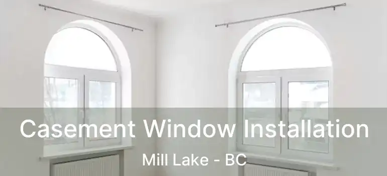  Casement Window Installation Mill Lake - BC