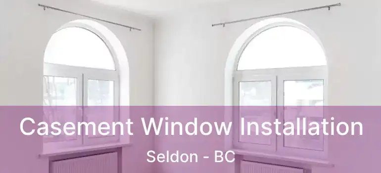  Casement Window Installation Seldon - BC