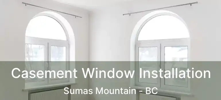  Casement Window Installation Sumas Mountain - BC