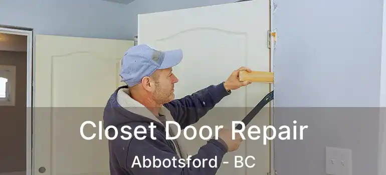  Closet Door Repair Abbotsford - BC