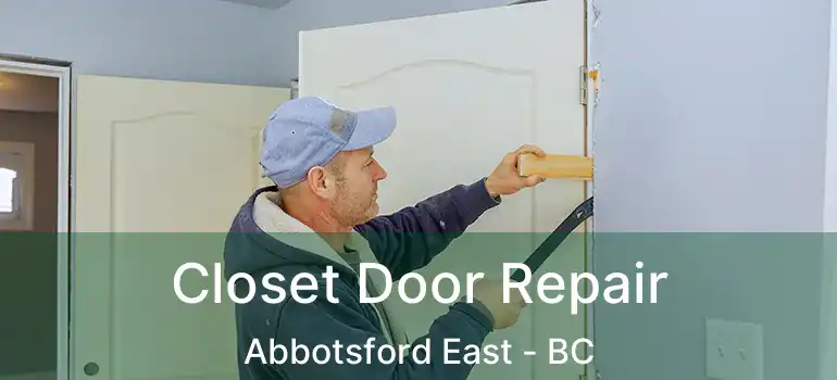  Closet Door Repair Abbotsford East - BC