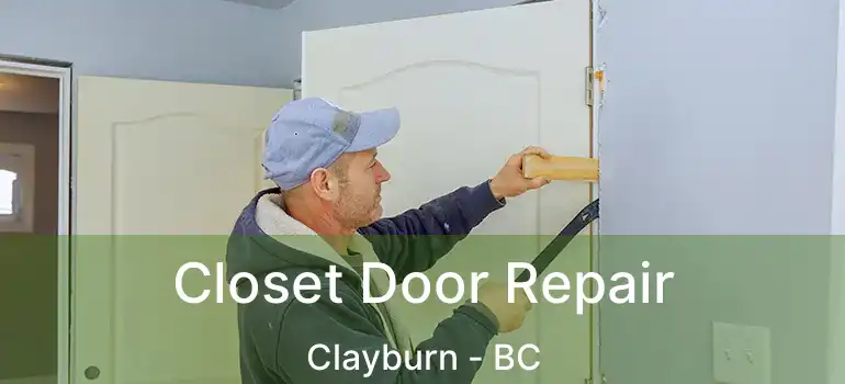  Closet Door Repair Clayburn - BC