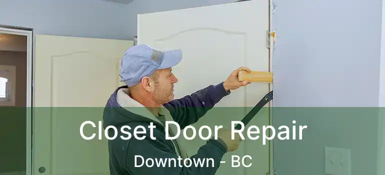  Closet Door Repair Downtown - BC