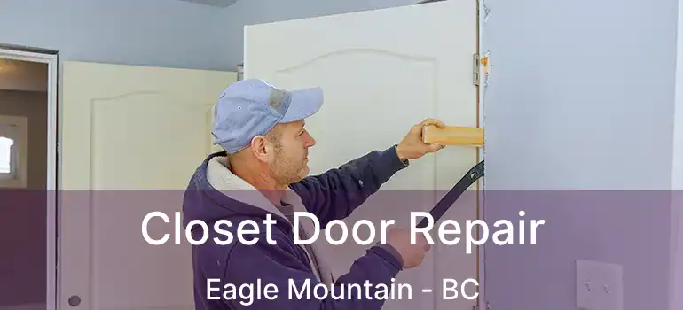  Closet Door Repair Eagle Mountain - BC