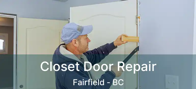  Closet Door Repair Fairfield - BC