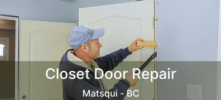  Closet Door Repair Matsqui - BC