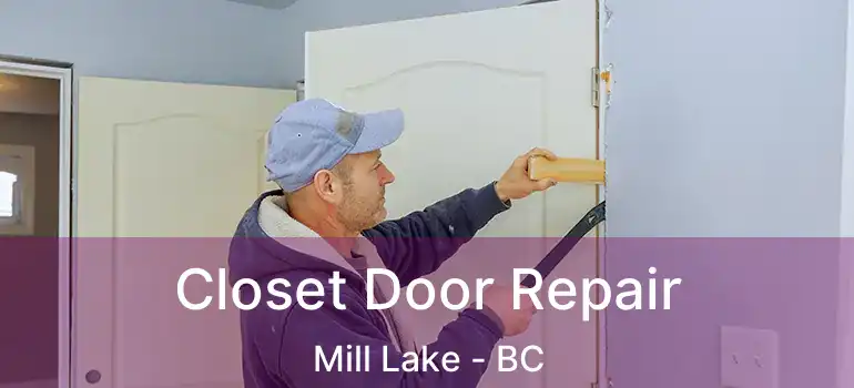  Closet Door Repair Mill Lake - BC