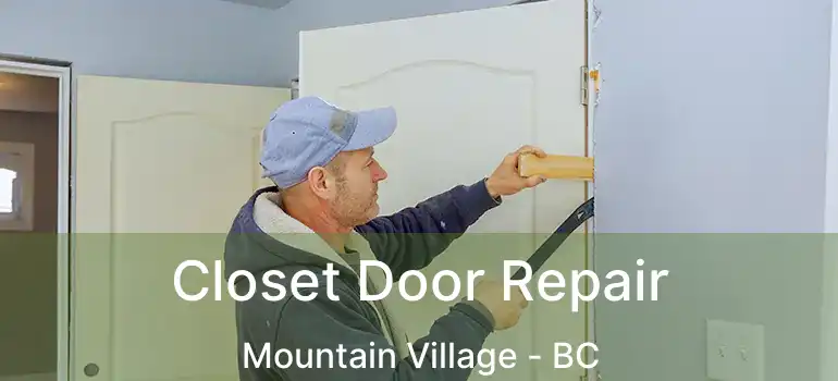  Closet Door Repair Mountain Village - BC