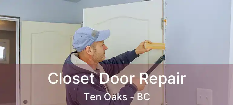  Closet Door Repair Ten Oaks - BC