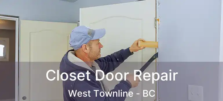  Closet Door Repair West Townline - BC