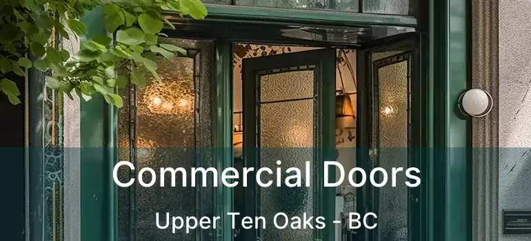  Commercial Doors Upper Ten Oaks - BC