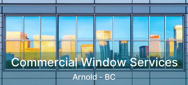  Commercial Window Services Arnold - BC