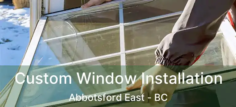  Custom Window Installation Abbotsford East - BC