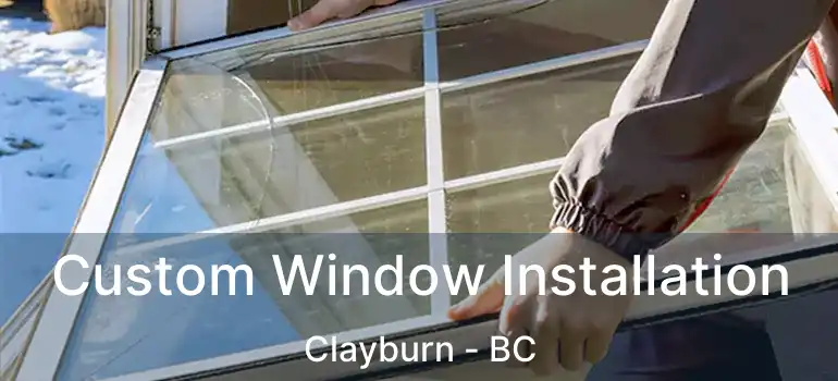  Custom Window Installation Clayburn - BC